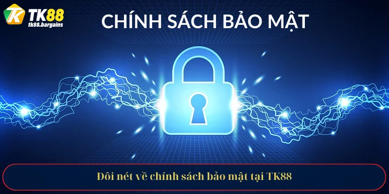 Đôi nét về chính sách bảo mật tại TK88