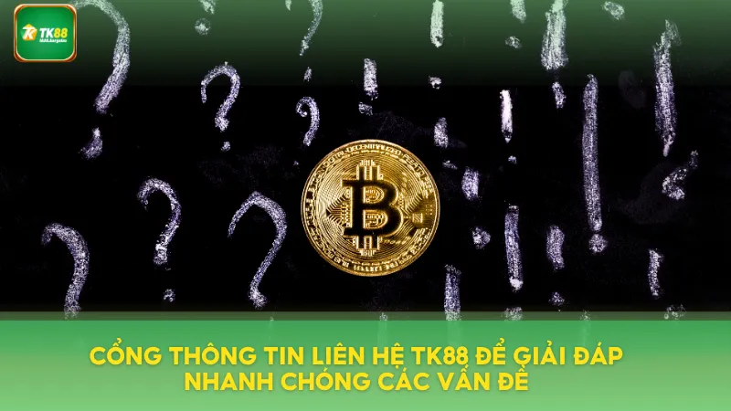 Cổng thông tin liên hệ TK88 giải đáp nhanh chóng