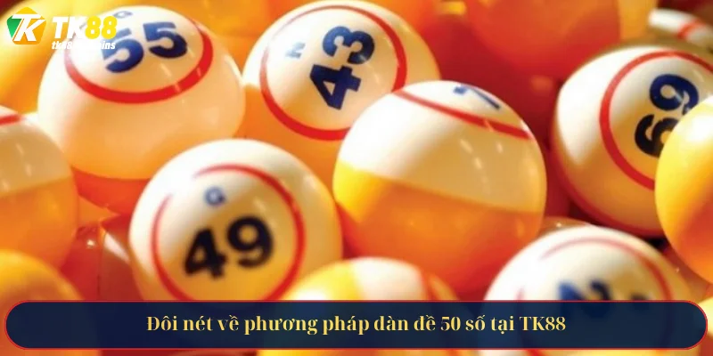 Đôi nét về phương pháp dàn đề 50 số tại TK88