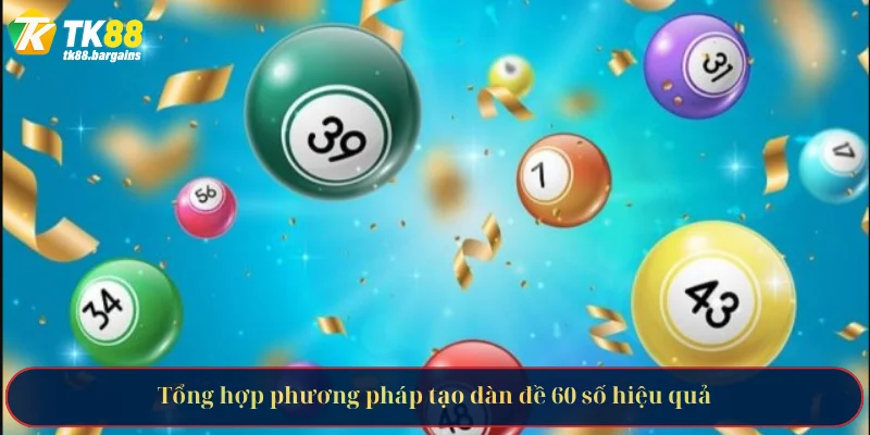 Tổng hợp phương pháp tạo dàn đề 60 số hiệu quả