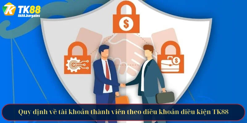 Quy định về tài khoản thành viên theo điều khoản điều kiện TK88