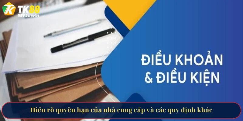 Hiểu rõ quyền hạn của nhà cung cấp và các quy định khác