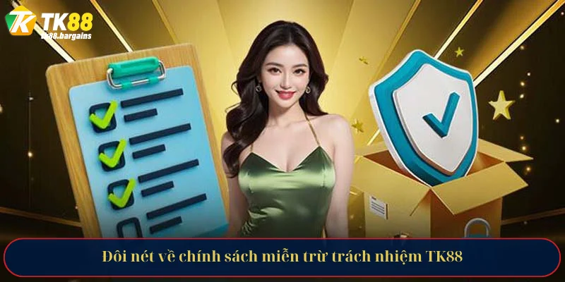 Đôi nét về chính sách miễn trừ trách nhiệm TK88