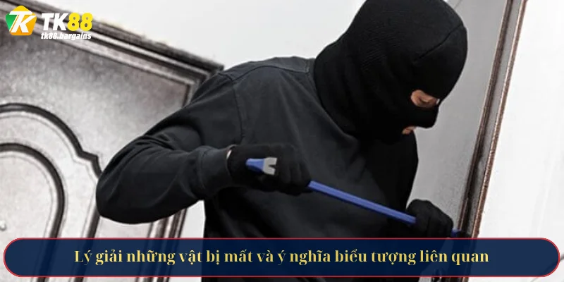 Lý giải những vật bị mất và ý nghĩa biểu tượng liên quan