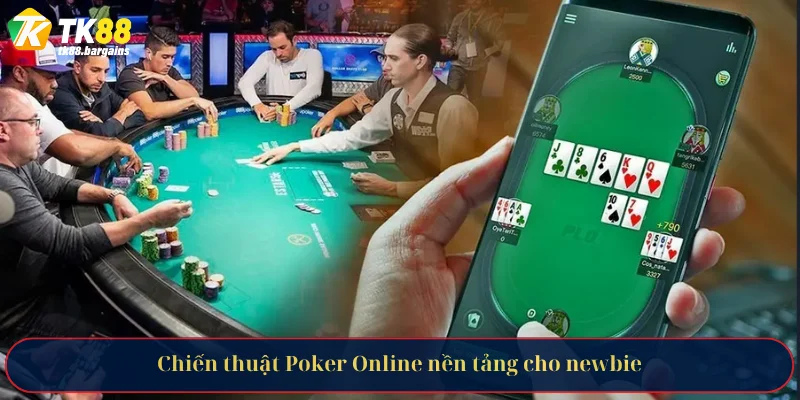 Chiến thuật Poker Online nền tảng cho newbie
