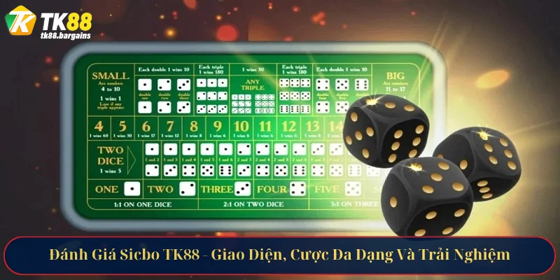 Đánh Giá Sicbo TK88 - Giao Diện, Cược Đa Dạng Và Trải Nghiệm