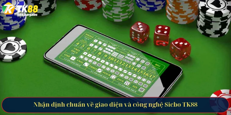 Nhận định chuẩn về giao diện và công nghệ Sicbo TK88