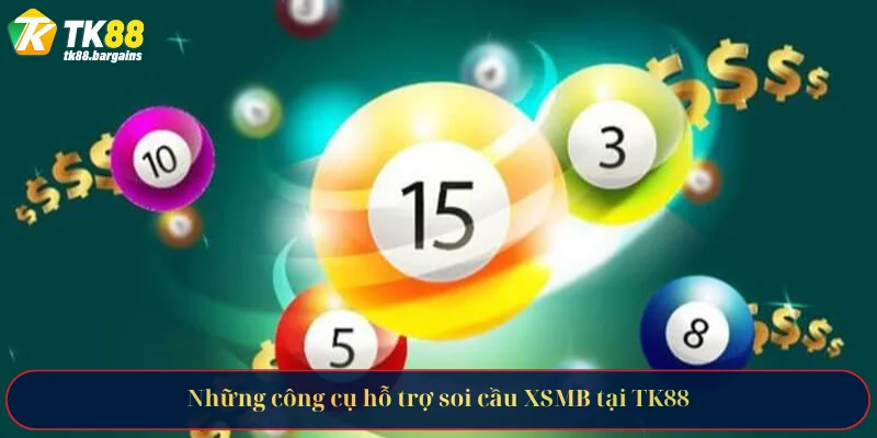 Những công cụ hỗ trợ soi cầu XSMB tại TK88