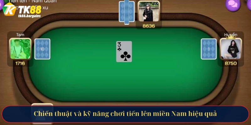 Chiến thuật và kỹ năng chơi tiến lên miền Nam hiệu quả